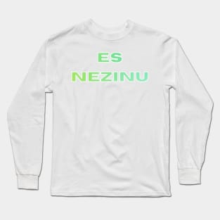 Latviski Es nezinu latvietis Long Sleeve T-Shirt